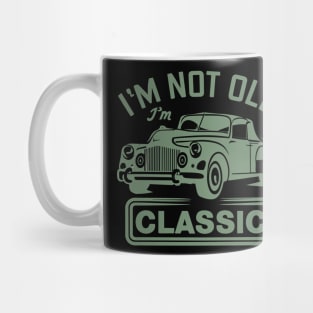 I´M Not Old I´M Classic Mug